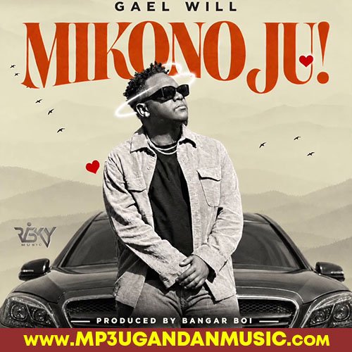 Mikono Ju - Gael Will MP3UG Music